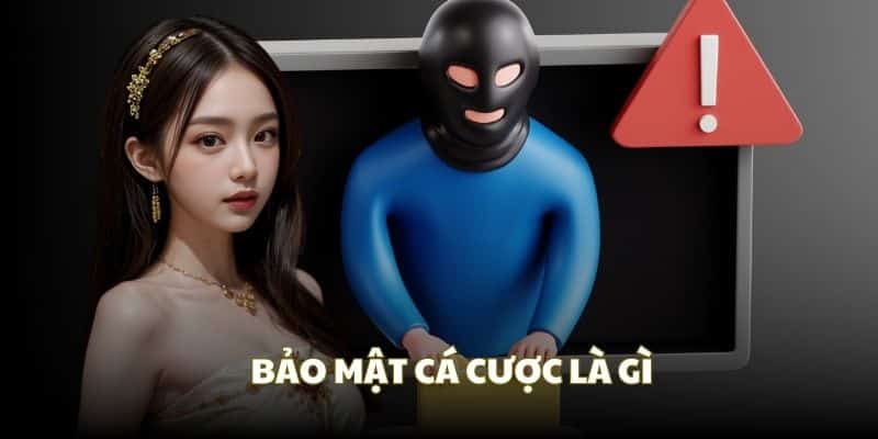 Tìm hiểu về thông tin bảo mật trong cá cược Tìm hiểu về thông tin bảo mật trong cá cược